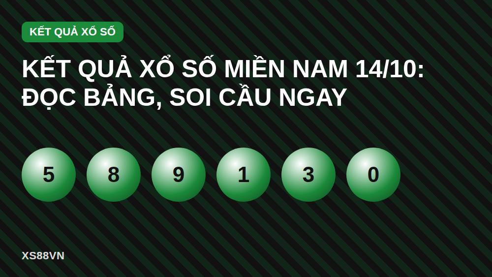 Kết quả xổ số miền Nam 14/10: đọc bảng, soi cầu ngay