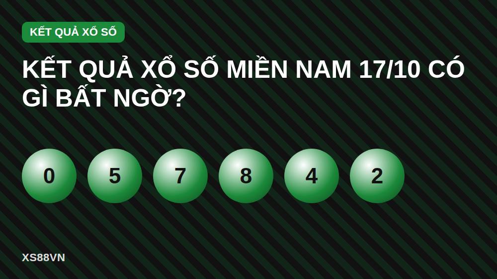 Kết quả xổ số miền Nam 17/10 có gì bất ngờ?